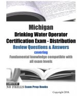 Michigan Drinking Water Operator Certification Exam - Distribution Review Questions & Answers: covering fundamental knowledge compatible with all exam