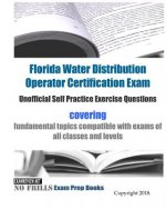 Florida Water Distribution Operator Certification Exam Unofficial Self Practice Exercise Questions: covering fundamental topics compatible with exams