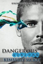 Dangerous Visions: Book 2 of The Spiritual Gift Series