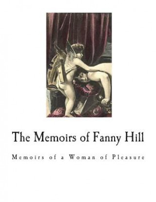 The Memoirs of Fanny Hill: Classic Erotica