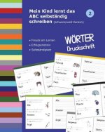 Mein Kind lernt das ABC selbständig schreiben: Wörter Druckschrift - schwarz/weiß