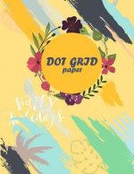 Dot grid paper: Daily Notebook to Write in Bullet Dots & Dot Grid Paper 120 Pages 8.5x11.