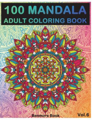 100 Mandala: Adult Coloring Book 100 Mandala Images Stress Management Coloring Book for Relaxation, Meditation, Happiness and Relie