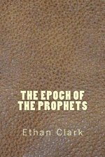 The Epoch of the Prophets