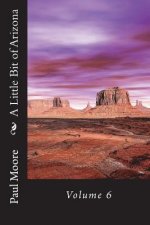 A Little Bit of Arizona: Volume 6