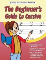 Cursive Handwriting Workbook: The Beginner's Guide to Cursive
