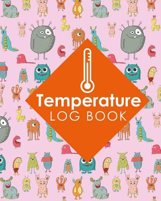 Temperature Log Book: Daily Food Temperature Log Sheets, Refrigerator Temperature Log Sheet, Fridge Freezer Temperature Control Sheets, Temp