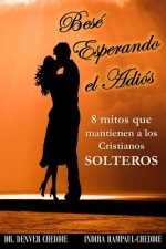 Bese esperando el adios: 8 mitos que mantienen a los cristianos solteros