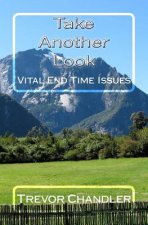 Take Another Look: Vital End Time Issues