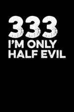 333: I'm Only Half Evil