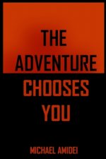 The Adventure Chooses You: Excerpts From 