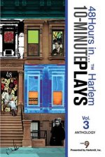 10-Minute Plays Anthology Presented by Harlem9, Inc.: 48Hours in... (TM) Harlem Volume 3