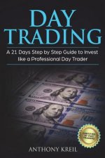 Day Trading: A 21 Days Step by Step Guide to Invest like a Professional Day Trader (Analysis of the Stock Market Using Options, For