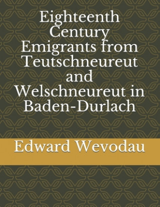 Eighteenth Century Emigrants from Teutschneureut and Welschneureut in Baden-Durlach