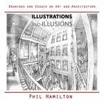 Illustrations and Illusions: Drawings and Essays on Art and Architecture