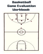 Basketball Game Evaluation Workbook: Basketball Game Evaluation Workbook