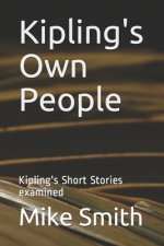 Kipling's Own People: Kipling's Short Stories examined