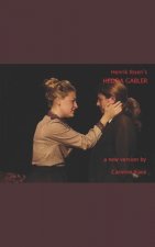Henrik Ibsen's HEDDA GABLER: a new version by Caroline Kava