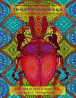 Delightful Doodlebugs: Big Kids Coloring Book: Fantastic Flora & Fauna - Volume Three - Delightful Doodlebugs
