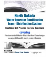 North Dakota Water Operator Certification Exam - Distribution System Unofficial Self Practice Exercise Questions: covering Fundamental Water Distribut