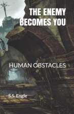 The Enemy Becomes You: Human Obstacles