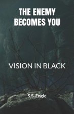 The Enemy Becomes You: Vision in Black