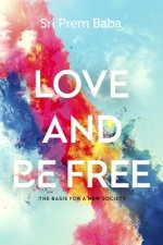Love and Be Free: The Basis for a New Society