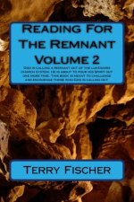 Reading For The Remnant Volume 2: God is calling a remnant out of the lukewarm church system. He is about to pour His Spirit one more time. This book