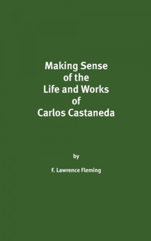 Making Sense of the Life and Works of Carlos Castaneda