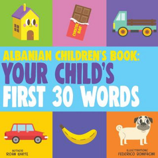 Albanian Children's Book: Your Child's First 30 Words