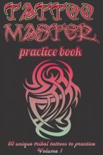 Tattoo Master Practice Book - Drawing Album: Learn How to Draw Faster and Easier
