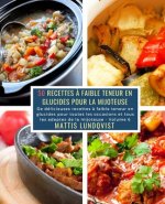 50 Recettes ? faible teneur en Glucides pour la Mijoteuse - Volume 6: De délicieuses recettes ? faible teneur en glucides pour toutes les occasions et