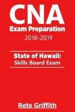 CNA Exam Preparation 2018-2019: State of Hawaii Skills Board exam: CNA Exam state boards Study guide