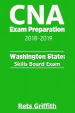 CNA Exam Preparation 2018-2019: Washington State Skills Board Exam: CNA State Boards Exam Study guide