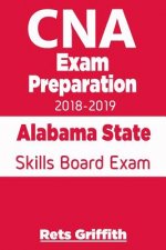 CNA Exam Preparation 2018-2019: Alabama State Skills Board Exam: CNA State Boards Exam study guide