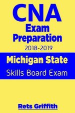 CNA Exam Preparation 2018-2019: Michigan State Skills Board Exam: CNA State Boards Exam Study guide