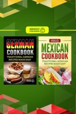 German Cookbook: Traditional German Recipes Made Easy & Mexican Cookbook: Traditional Mexican Recipes Made Easy