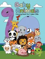 Baby Animals Coloring Book For 2 Years Old: First Big Book of Animal Coloring For Toddlers, Preschoolers and Kindergarten Students Educational Activit