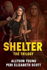 Shelter: The Trilogy: The Beginning, the Reckoning, the Return