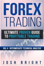 Forex Trading: Ultimate Proven Guide to Profitable Trading: Volume 4 - Intermediate Technical Analysis