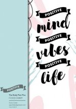 The Body Plan Plus - FOOD DIARY - Tania Carter: Code B32 - Positive Mind, Positi: Calorie Smart & Food Organised - Clever Food Diary - For Weight Loss