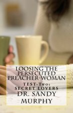 Loosing The Persecuted Preacher-Woman: TEST-Two: SECRET LOVERS