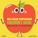 Brazilian Portuguese Children's Book: Raise Your Kids to Love Vegetables!