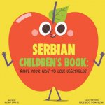 Serbian Children's Book: Raise Your Kids to Love Vegetables!