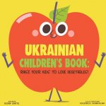 Ukrainian Children's Book: Raise Your Kids to Love Vegetables!