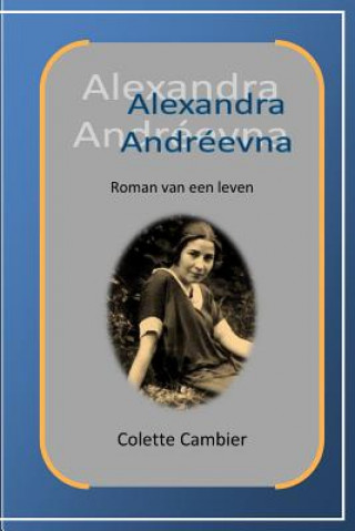 Alexandra Andreevna: Roman van een leven