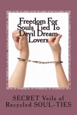 Freedom For Souls Tied To Devil Dream Lovers: The SECRET Veils of SOUL-TIES