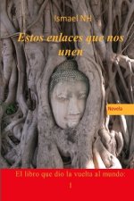Estos enlaces que nos unen: El libro que dio la vuelta al mundo: 1