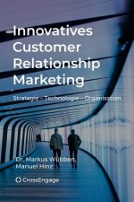 Innovatives Customer Relationship Marketing: Strategie - Technologie - Organisation