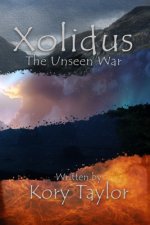 Xolidus: The Unseen War: Volumes 1-4